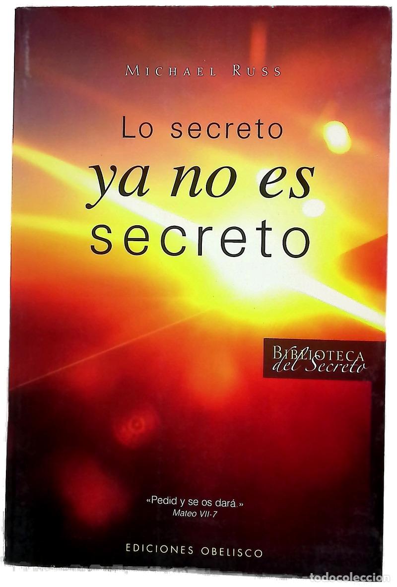 Libros: Lo secreto ya no es secreto pide, y no hay nada que t&uacute; no puedas ser, hacer o tener