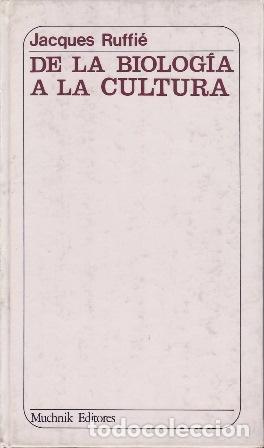 Libros: De la biolog&iacute;a a la cultura - RUFFI&Eacute;, Jacques.-