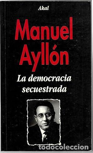 Libros: La democracia secuestrada - Manuel Ayll&oacute;n