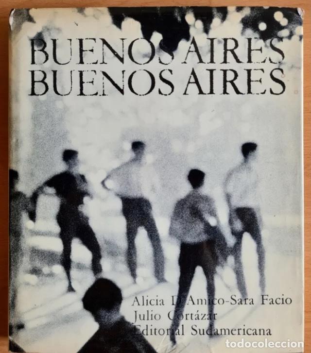 Libros: Libro Buenos Aires, Buenos Aires. Julio Cort&aacute;zar, Sara Facio y Alicia D&acute;Amico