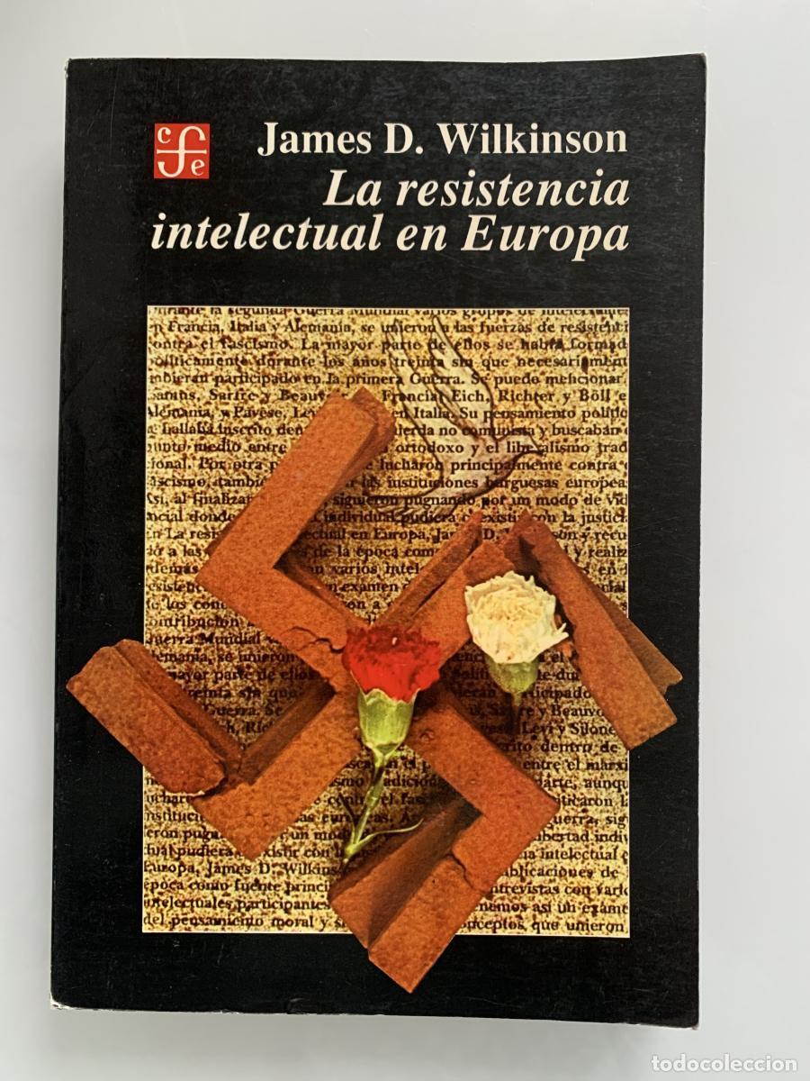 Libros: LA RESISTENCIA INTELECTUAL EN EUROPA - James D. Wilkinson