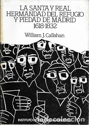 books: La Santa y Real Hermandad del Refugio y Piedad de Madrid - CALLAHAN, William J