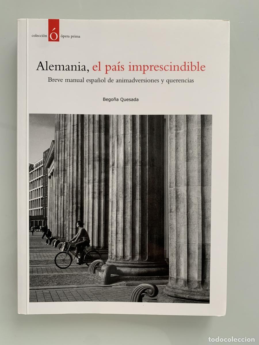 books: ALEMANIA, EL PA&Iacute;S IMPRESCINDIBLE. Breve manual espa&ntilde;ol de animadversiones y querencias - Bego&ntilde;a Ques