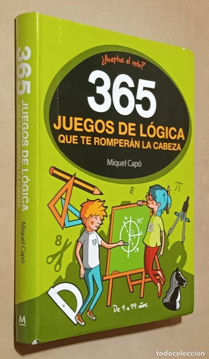 Libros: 365 JUEGOS DE L&Oacute;GICA QUE TE ROMPER&Aacute;N LA CABEZA - MIQUEL CAP&Oacute; - MONTENA - 2020