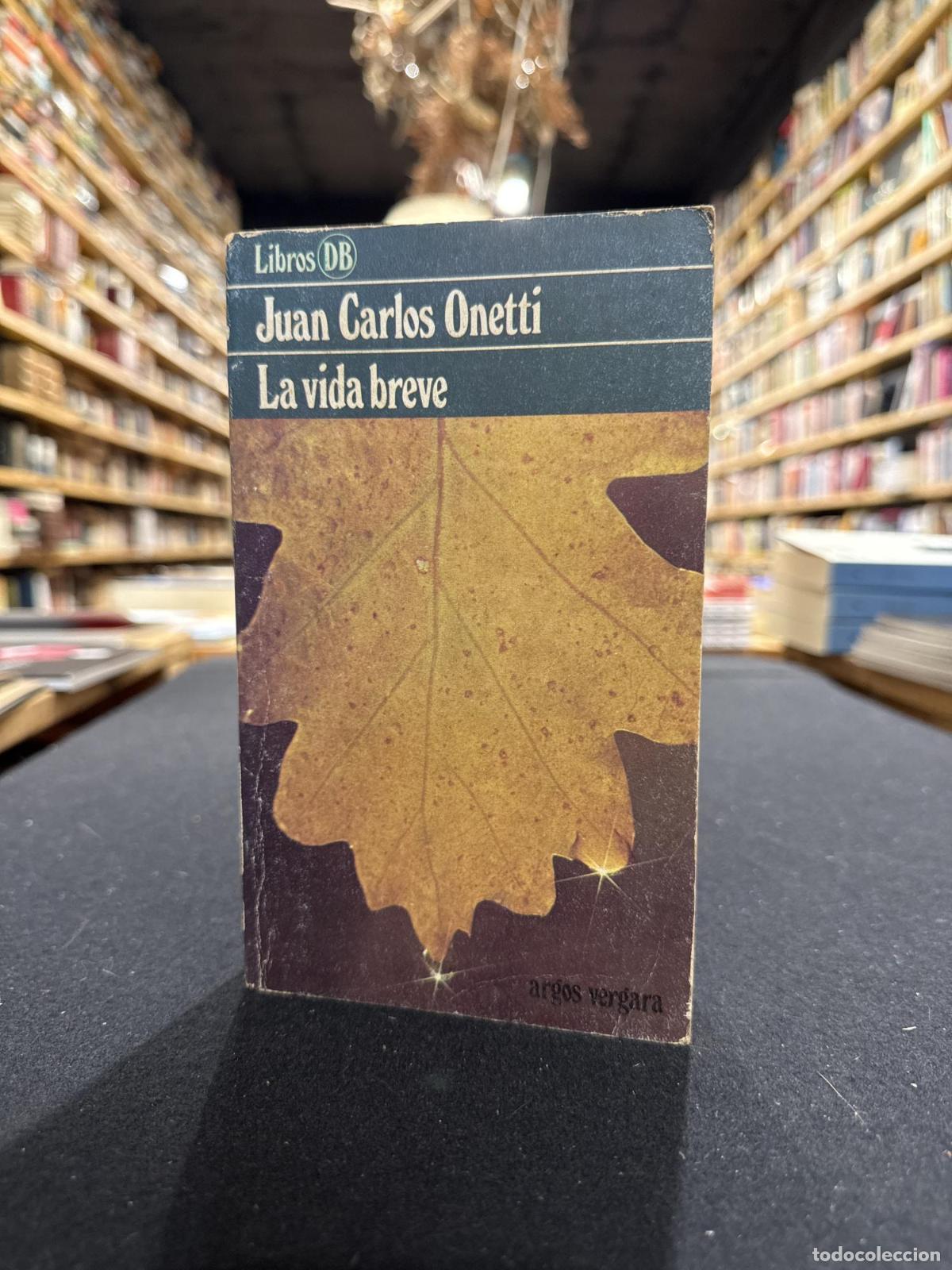 Libri di seconda mano: La vida breve - Juan Carlos Onetti