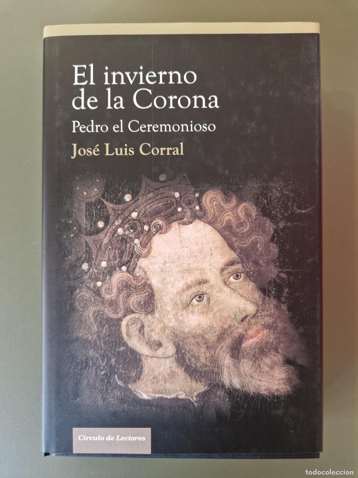 Libros: El invierno de la corona: Pedro el Ceremonioso - Jos&eacute; Luis Corral Lafuente