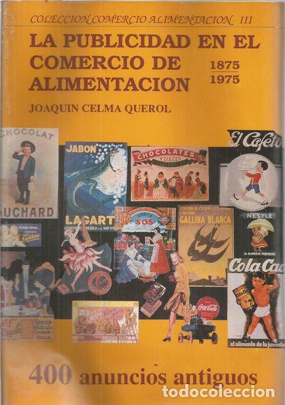 Libros: LA PUBLICIDAD EN EL COMERCIO DE ALIMENTACION 1875-1975 - CELMA QUEROL, JOAQUIN