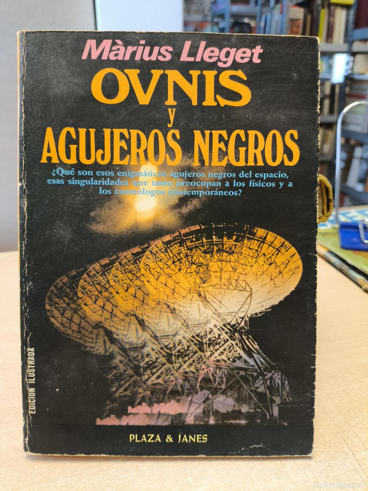 Libros: OVNIS Y AGUJEROS NEGROS - MARIUS LLEGET - PLAZA JANES 1981 PRIMERA ED. - LLeget, Marius