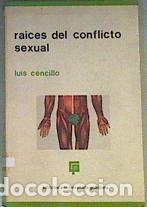 Libros: Ra&iacute;ces del conflicto sexual - CENCILLO, LUIS