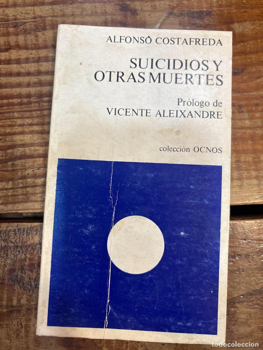 Libros: Suicidios y otras muertes. Pr&oacute;logo de Vicente Aleixandre. COSTAFREDA, Alfonso.-
