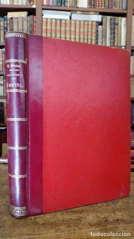 Libros: GLI AMANTI DI TERUEL. Dramma l&iacute;rico in quattro atti e un pr&oacute;logo. Parole e Musica ... A S.M. la Re