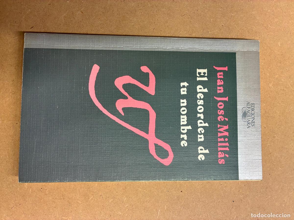 Libros: EL DESORDEN DE TU NOMBRE. (EDIDICADO POR EL AUTOR A MANUEL LONGARES). PRIMERA EDICI&Oacute;N. - JUAN JOS&Eacute; M