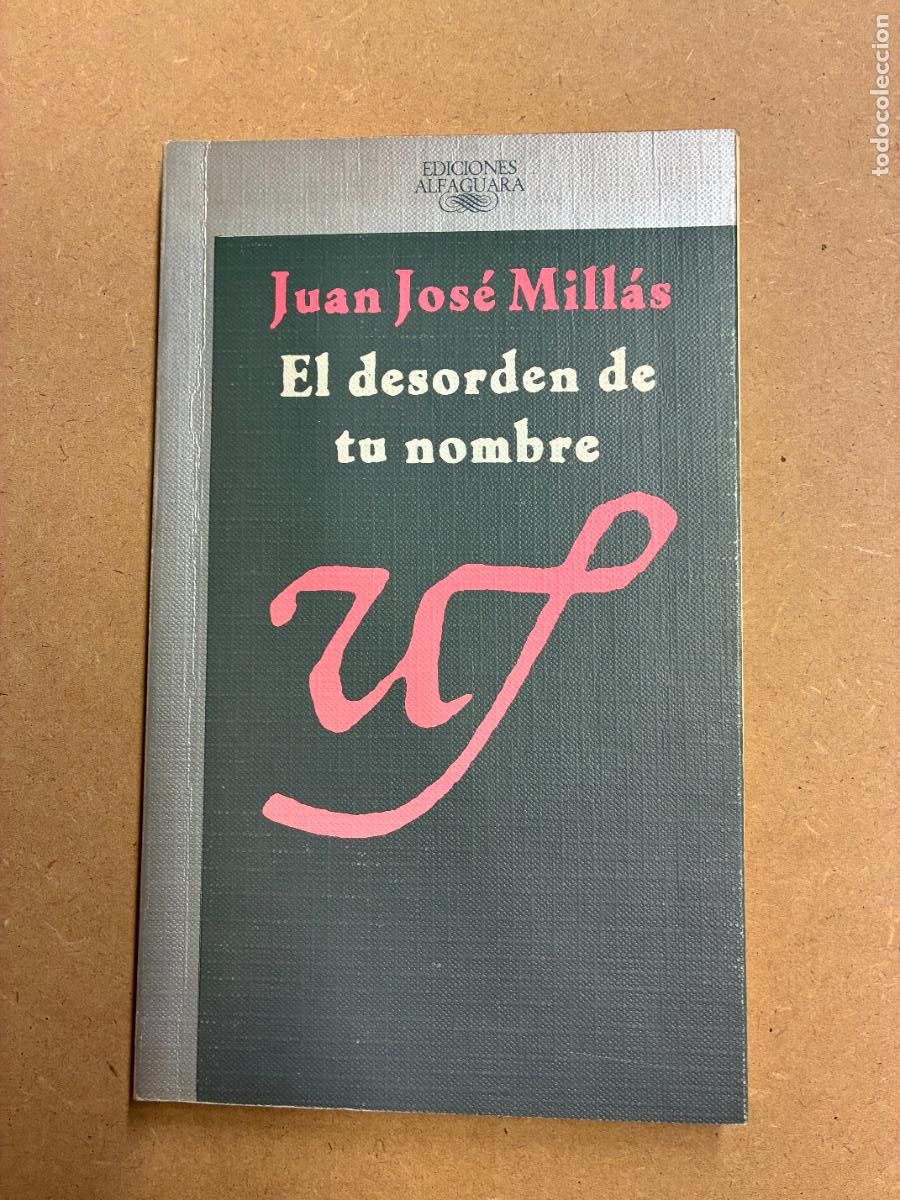 Libros: EL DESORDEN DE TU NOMBRE. (EDIDICADO POR EL AUTOR A MANUEL LONGARES). PRIMERA EDICI&Oacute;N. - JUAN JOS&Eacute; M