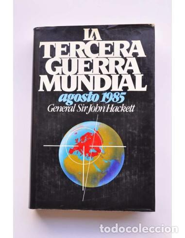 Libros: La Tercera Guerra Mundial. Agosto 1985 - HACKETT, John