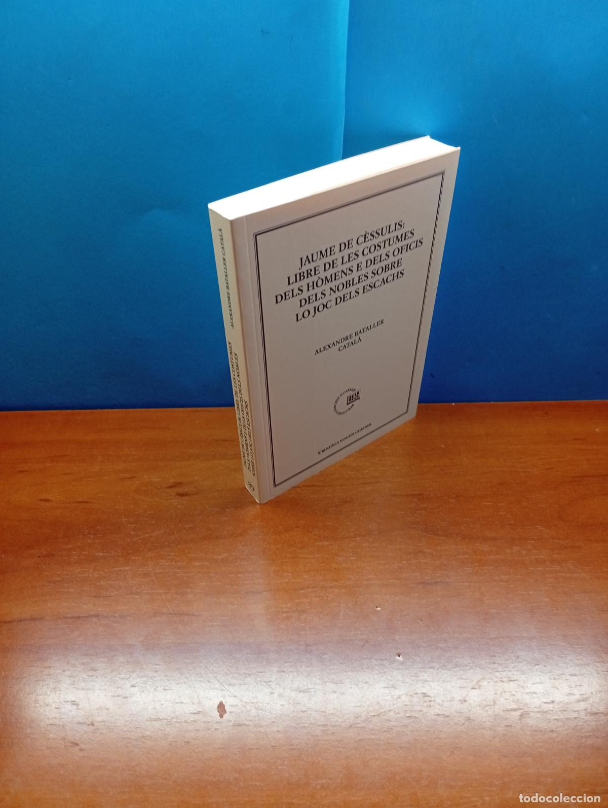 Libros: Jaume de C&egrave;ssulis: Libre de les costumes dels h&ograve;mens e dels oficis dels nobles sobre lo joc dels esc