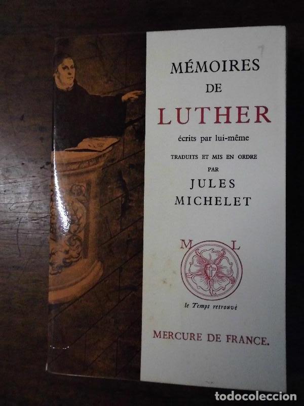 books: M&eacute;moires de Luther, escrits par lui-m&ecirc;me. Traduits et mis en ordre par Jules Michelet. Pr&eacute;sentation