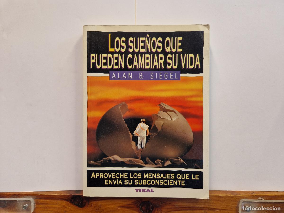 Libros: LOS SUE&Ntilde;OS QUE PUEDEN CAMBIAR SU VIDA. ALAN B. SIEGEL. APROVECHE LOS MENSAJES QUE EL ENVIA EL SUBCON