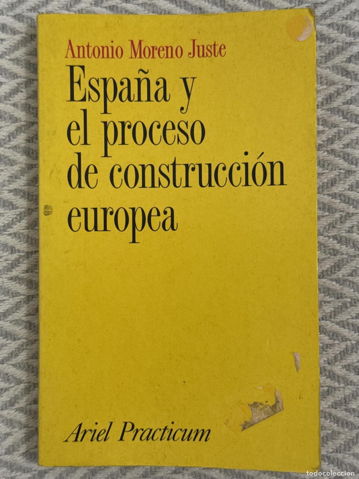 Libros: Espa&ntilde;a y el proceso de construcci&oacute;n europea - Antonio Moreno Juste