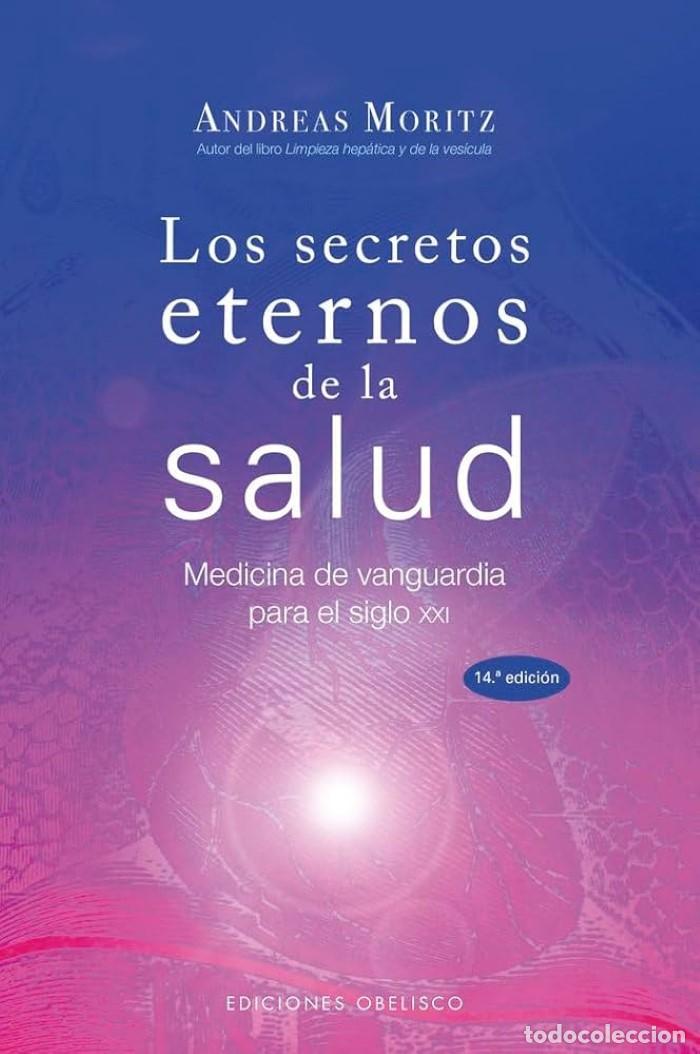 B&uuml;cher: LOS SECRETOS ETERNOS DE LA SALUD. MEDICINA DE VANGUARDIA PARA EL SIGLO XXI - Andreas Moritz