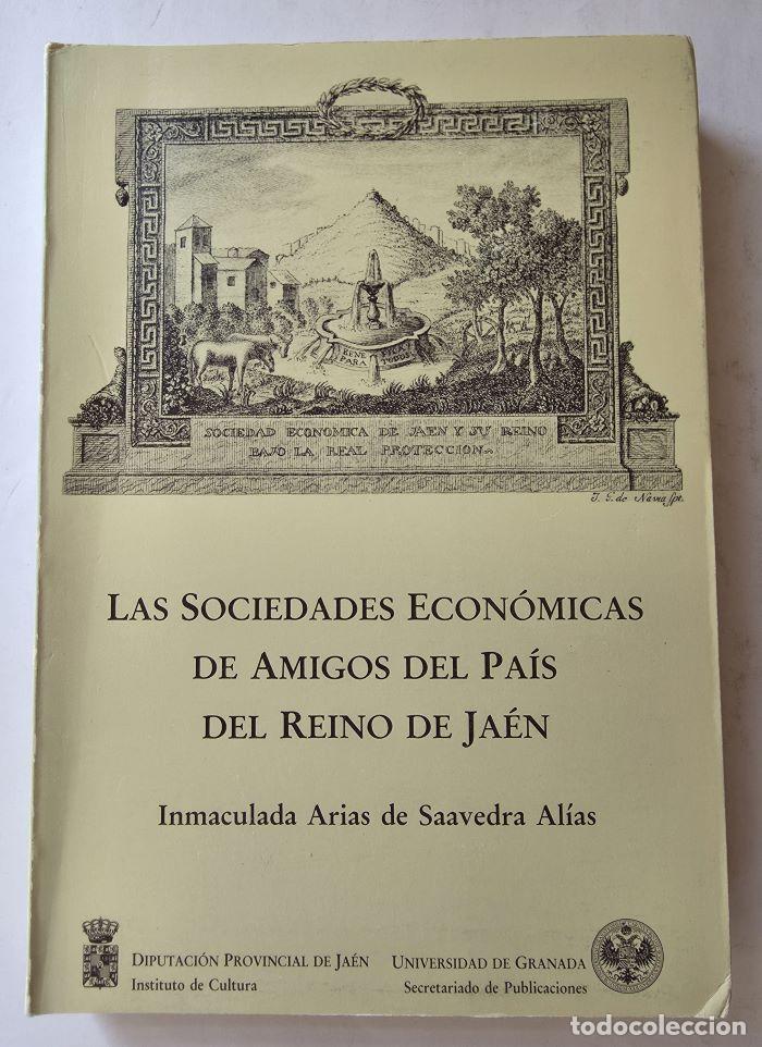 B&uuml;cher: LAS SOCIEDADES ECONÓMICAS DE AMIGOS DEL PAÍS DEL REINO DE JAÉN - Inmaculada Arias de Saavedra