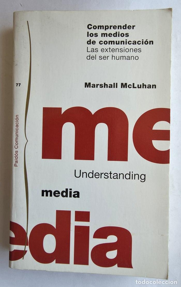 B&uuml;cher: COMPRENDER LOS MEDIOS DE COMUNICACI&Oacute;N. LAS EXTENSIONES DEL SER HUMANO - Marshall McLuhan