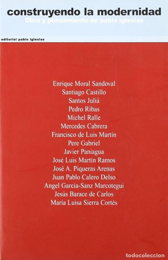 B&uuml;cher: CONSTRUYENDO LA MODERNIDAD. OBRA Y PENSAMIENTO DE PABLO IGLESIAS - Enrique Moral Sandoval; Alfonso G