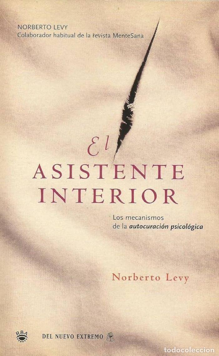 B&uuml;cher: EL ASISTENTE INTERIOR. LOS MECANISMOS DE LA 'AUTOCURACI&Oacute;N PSICOL&Oacute;GICA' - Norberto Levy