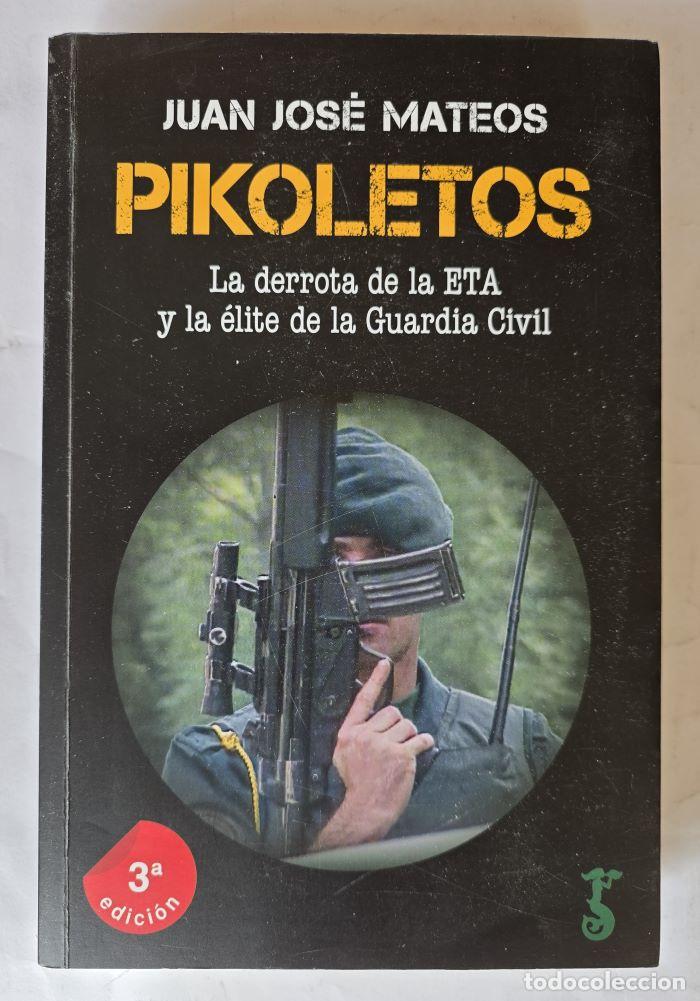 B&uuml;cher: PIKOLETOS. LA DERROTA DE LA ETA Y LA &Eacute;LITE DE LA GUARDIA CIVIL - Juan Jos&eacute; Mateos