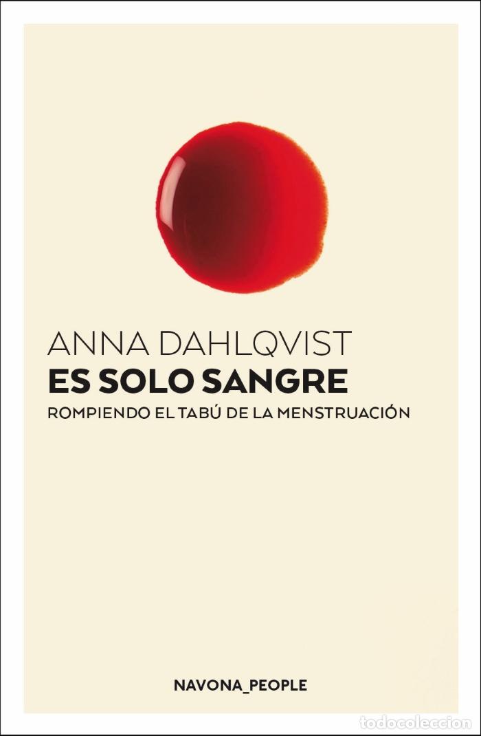 B&uuml;cher: ES SOLO SANGRE. ROMPIENDO EL TAB&Uacute; DE LA MENSTRUACI&Oacute;N - Anna Dahlqvist