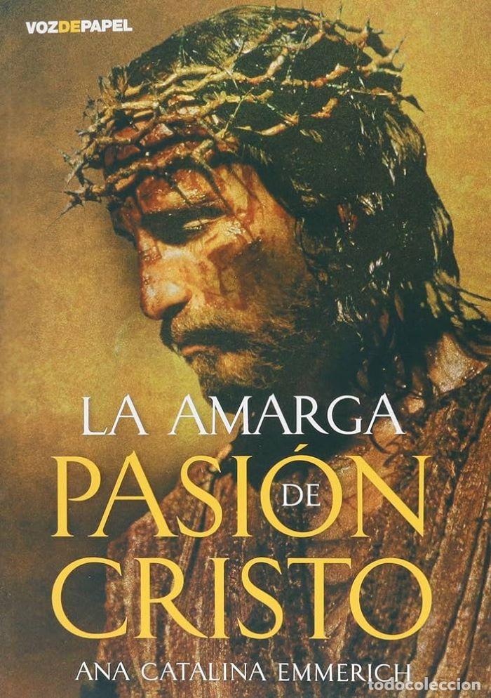 B&uuml;cher: LA AMARGA PASI&Oacute;N DE CRISTO - Ana Catalina Emmerich