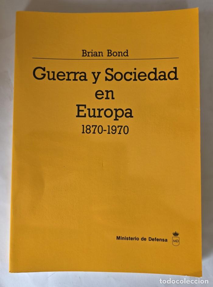 Libros: GUERRA Y SOCIEDAD EN EUROPA (1870-1970) - Brian Bond