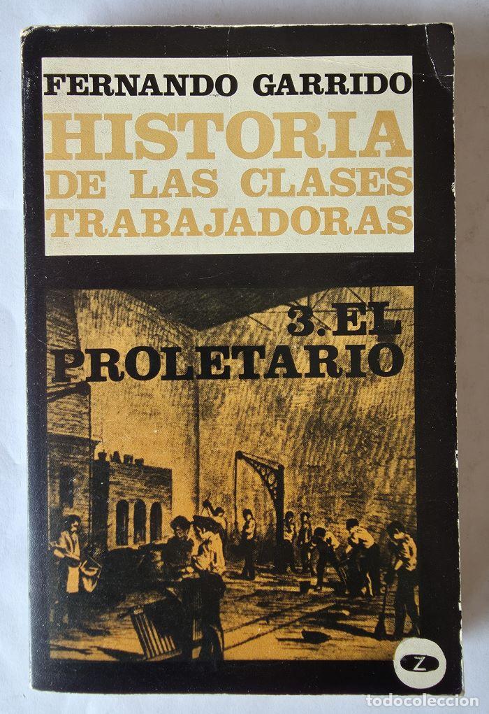 Libros: HISTORIA DE LAS CLASES TRABAJADORAS. 3. EL PROLETARIO - Fernando Garrido