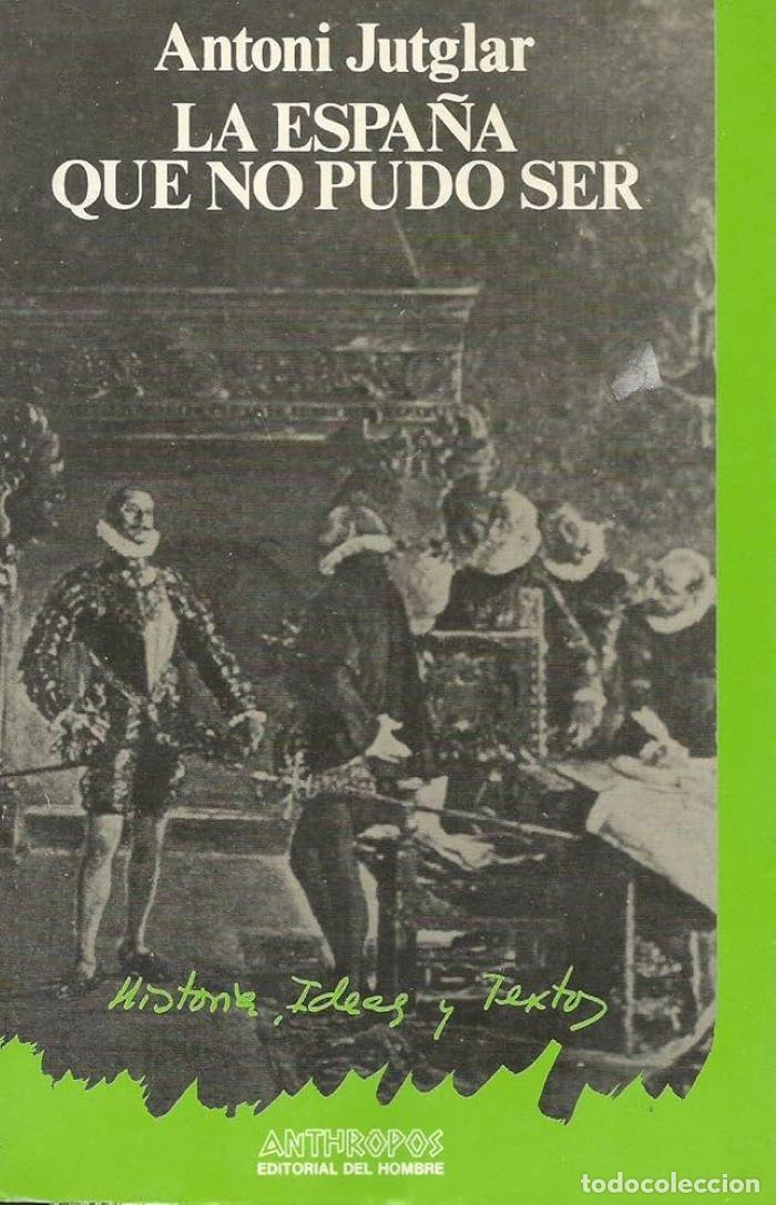 Libros: LA ESPA&Ntilde;A QUE NO PUDO SER - Antoni Jutglar