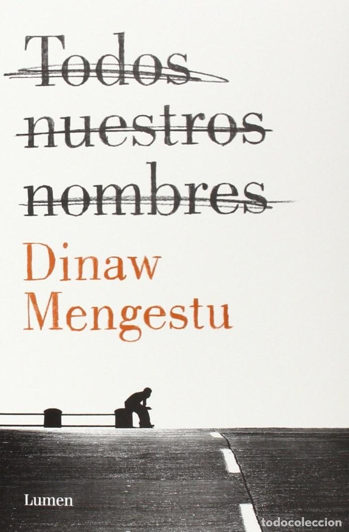 Libros: TODOS NUESTROS NOMBRES - Dinaw Mengestu