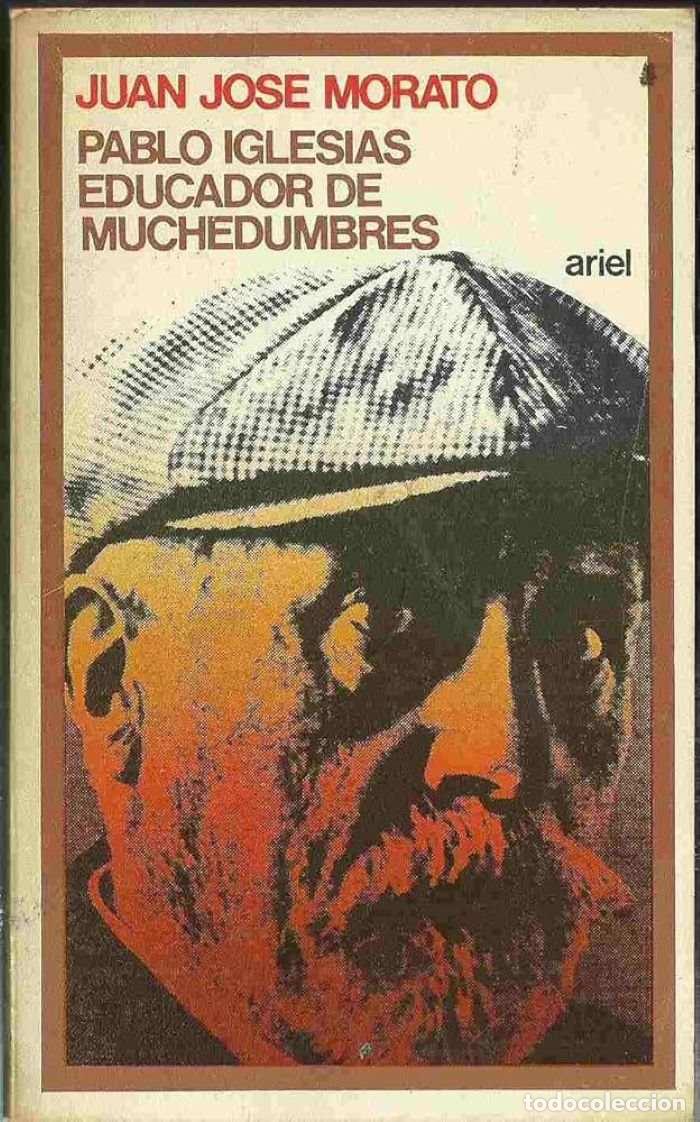 Libros: PABLO IGLESIAS. EDUCADOR DE MUCHEDUMBRES - Juan Jos&eacute; Morato