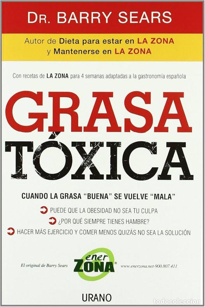 Libros: GRASA T&Oacute;XICA. CUANDO LA GRASA 'BUENA' SE VUELVE 'MALA' - Barry Sears