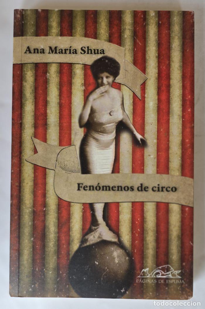 Libros: FEN&Oacute;MENOS DE CIRCO - Ana Mar&iacute;a Shua