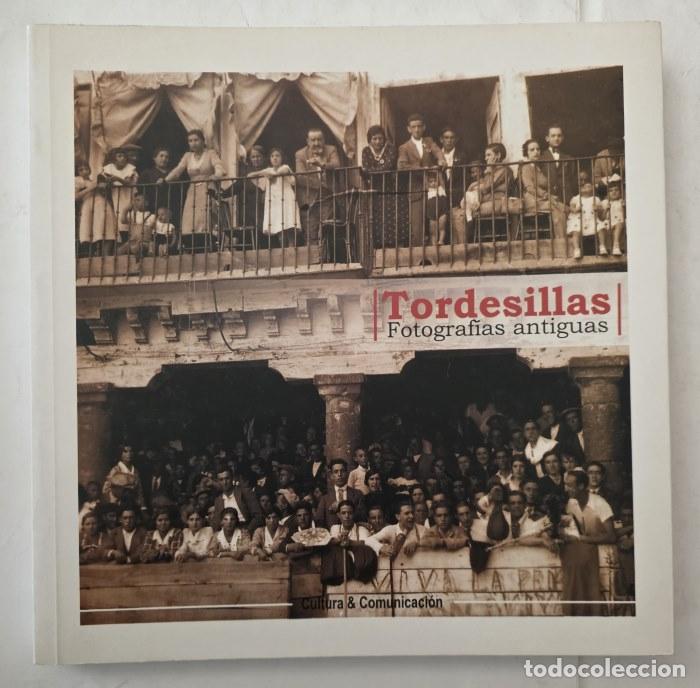 Libros: TORDESILLAS. FOTOGRAF&Iacute;AS ANTIGUAS - Montserrat Rubio Tapia