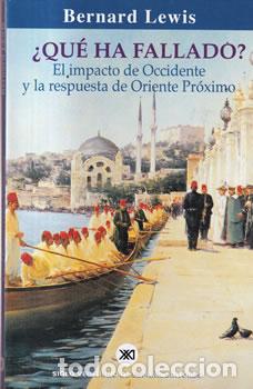 Libros: &iquest;Qu&eacute; ha fallado? El impacto de Occidente y la respuesta de Oriente Pr&oacute;ximo - Bernard Lewis