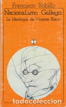 B&uuml;cher: Nacionalismo Gallego. La Ideolog&iacute;a de Vicente Risco - Francisco Bobillo