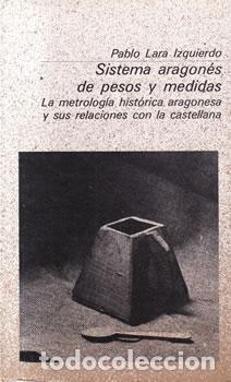B&uuml;cher: Sistema aragon&eacute;s de pesos y medidas - Pablo Lara Izquierdo