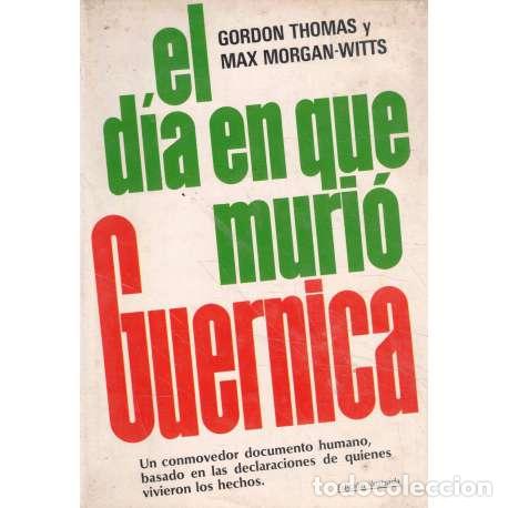 Libros: El d&iacute;a en que muri&oacute; Guernica - Gordon Thomas / Max Morgan-Witts