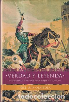 Libros: Verdad y leyenda de nuestros personajes hist&oacute;ricos - Jos&eacute; Luis Olaizola