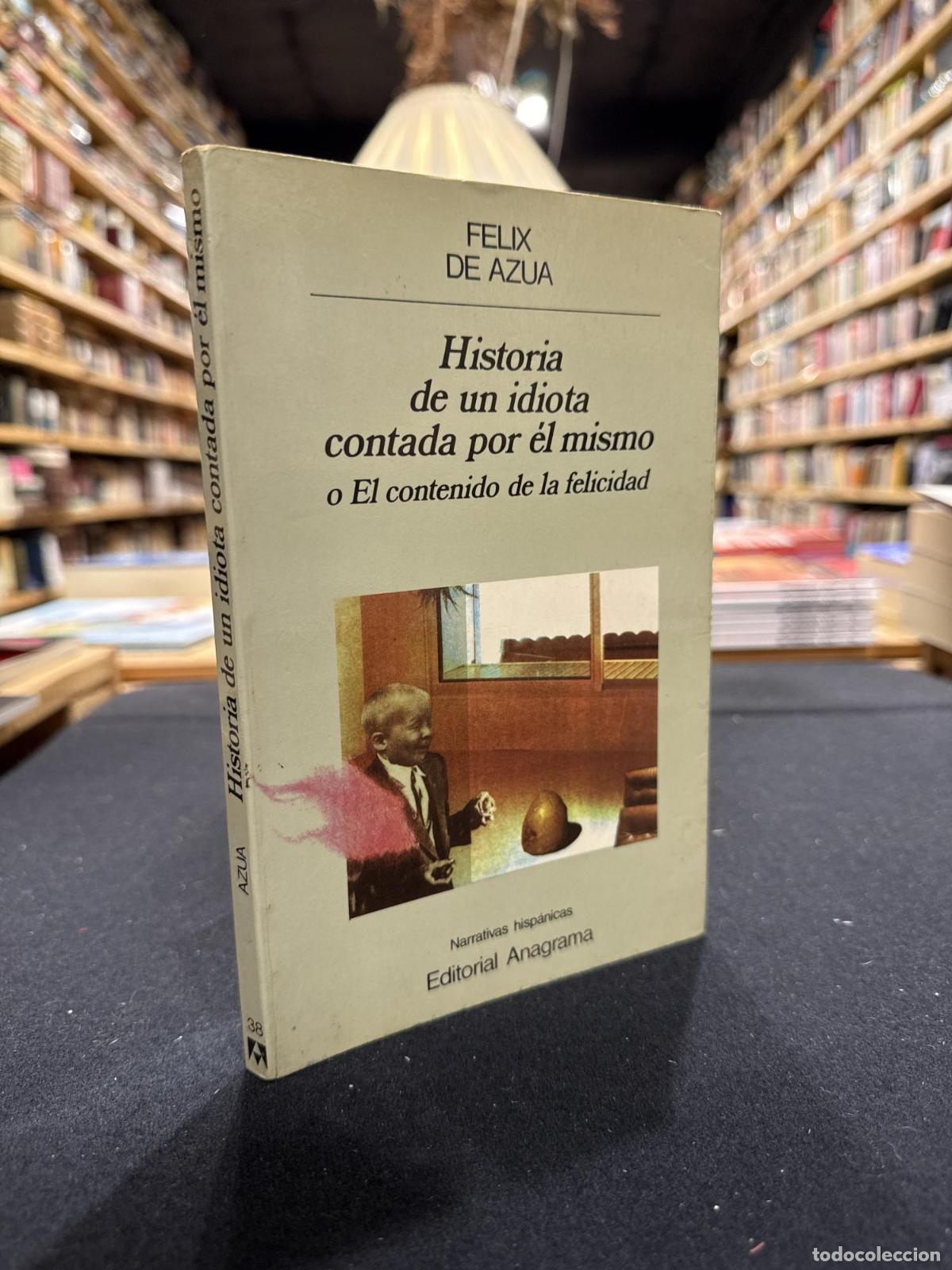 books: Historia de un idiota contada por &eacute;l mismo - FELIX DE AZUA
