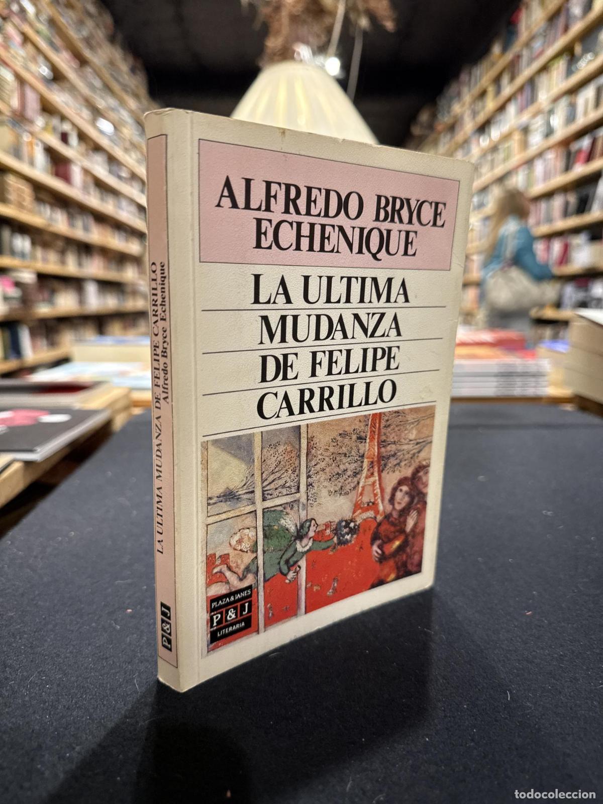 Livres: La &uacute;ltima mudanza de Felipe Carrillo - Alfredo Bryce Echenique