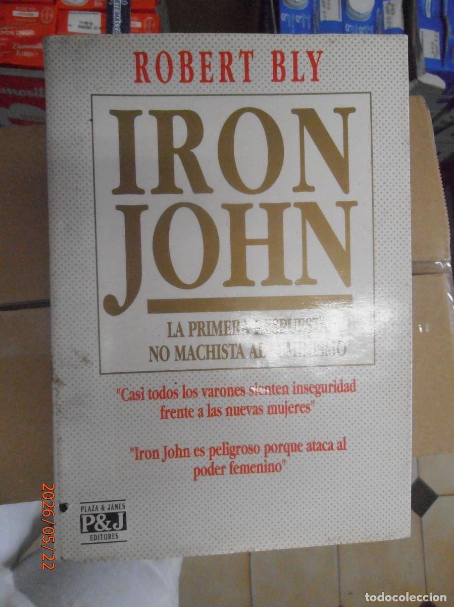 Libri di seconda mano: Iron John La primera respuesta no machista al feminismo - Robert Bly