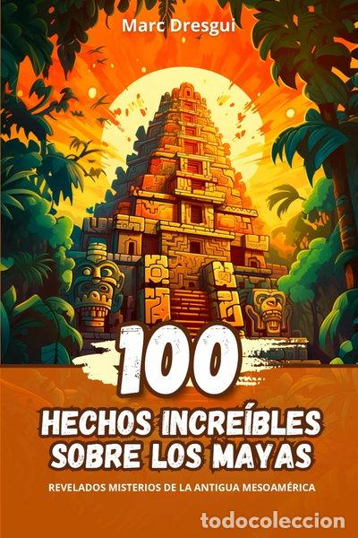 Libri di seconda mano: 100 Hechos incre&iacute;bles sobre los mayas- 9798873831913