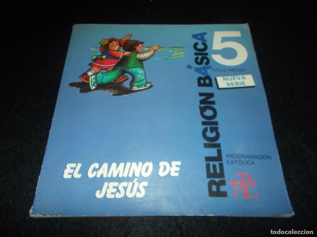Libros: EL CAMINO DE JES&Uacute;S, RELIGI&Oacute;N B&Aacute;SICA 5 Ciclo Medio 5&ordm;. Promoci&oacute;n Popular Cristiana PPC 1988. Libro