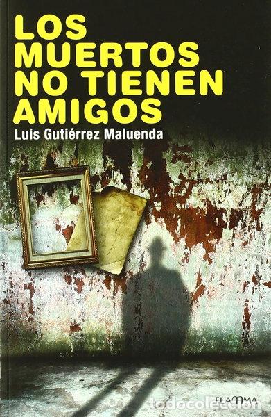 Libros: Los muertos no tienen amigos- 9788492872039