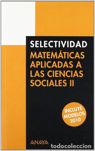 Libros: Matem&aacute;ticas aplicadas a las ciencias sociales II, Selectividad- 9788466787383
